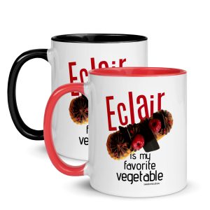 Eclair Is My Favorite Vegetable ~ Mug with Black or Red Color Inside